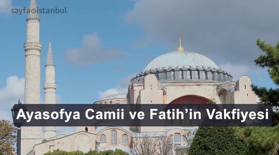 Ayasofya Camii ve Fatih’in Vakfiyesi